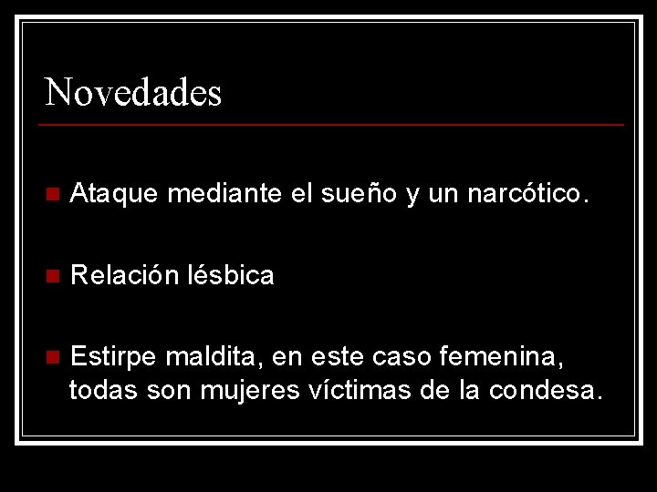 Novedades n Ataque mediante el sueño y un narcótico. n Relación lésbica n Estirpe
