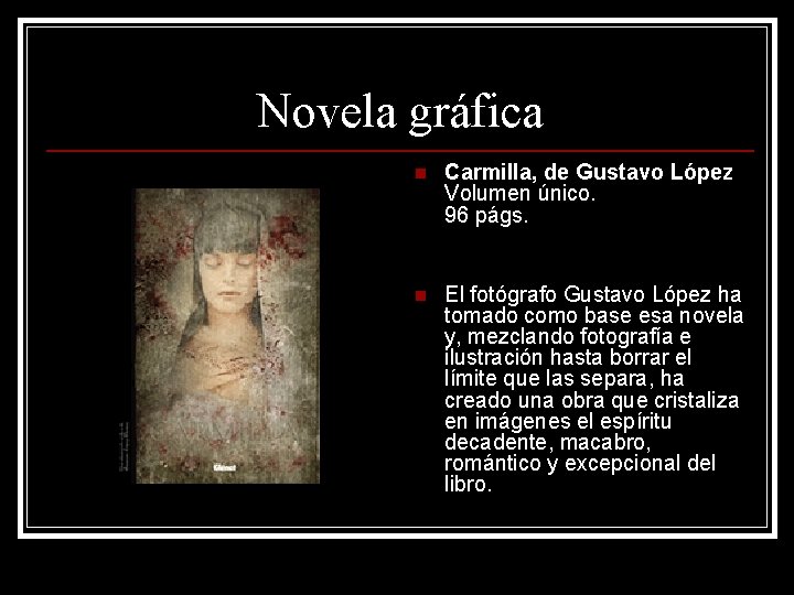 Novela gráfica n Carmilla, de Gustavo López Volumen único. 96 págs. n El fotógrafo