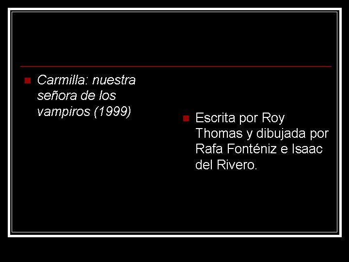 n Carmilla: nuestra señora de los vampiros (1999) n Escrita por Roy Thomas y