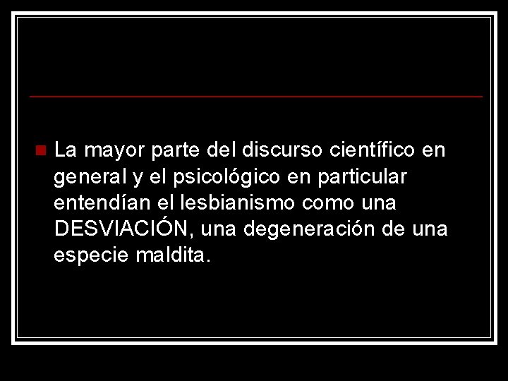 n La mayor parte del discurso científico en general y el psicológico en particular