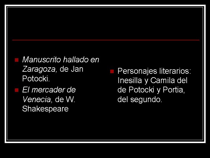 n n Manuscrito hallado en Zaragoza, de Jan Potocki. El mercader de Venecia, de