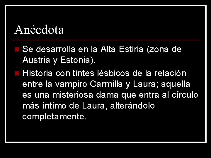 Anécdota Se desarrolla en la Alta Estiria (zona de Austria y Estonia). n Historia