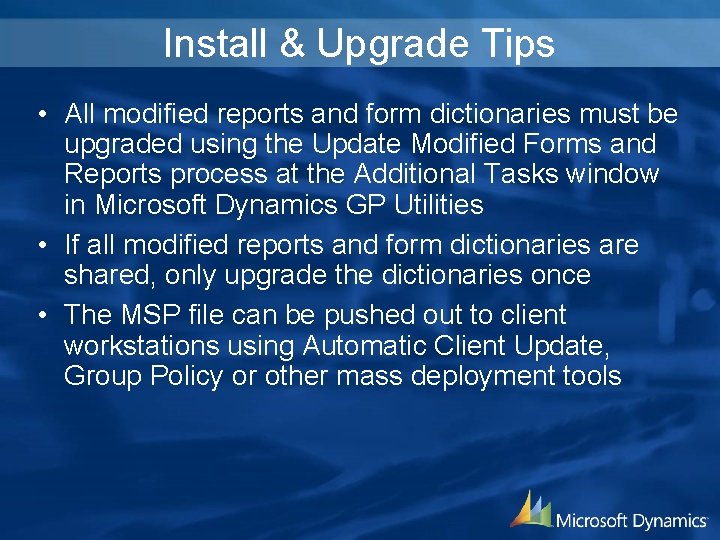 Install & Upgrade Tips • All modified reports and form dictionaries must be upgraded