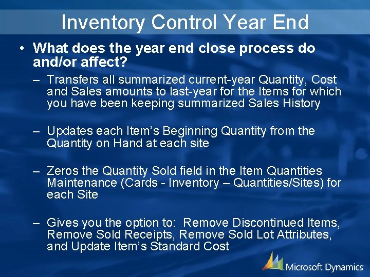 Inventory Control Year End • What does the year end close process do and/or