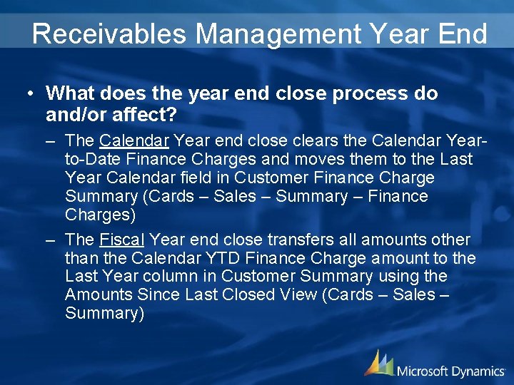 Receivables Management Year End • What does the year end close process do and/or