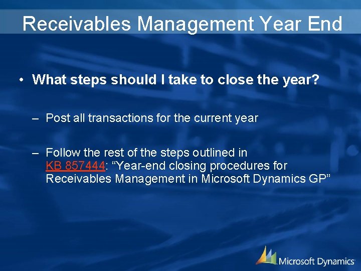 Receivables Management Year End • What steps should I take to close the year?