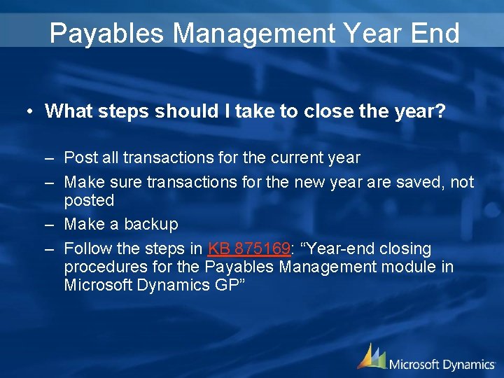 Payables Management Year End • What steps should I take to close the year?