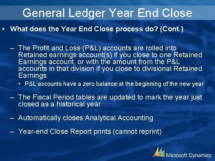General Ledger Year End Close • What does the Year End Close process do?