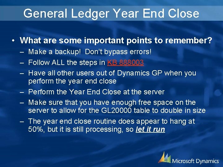 General Ledger Year End Close • What are some important points to remember? –