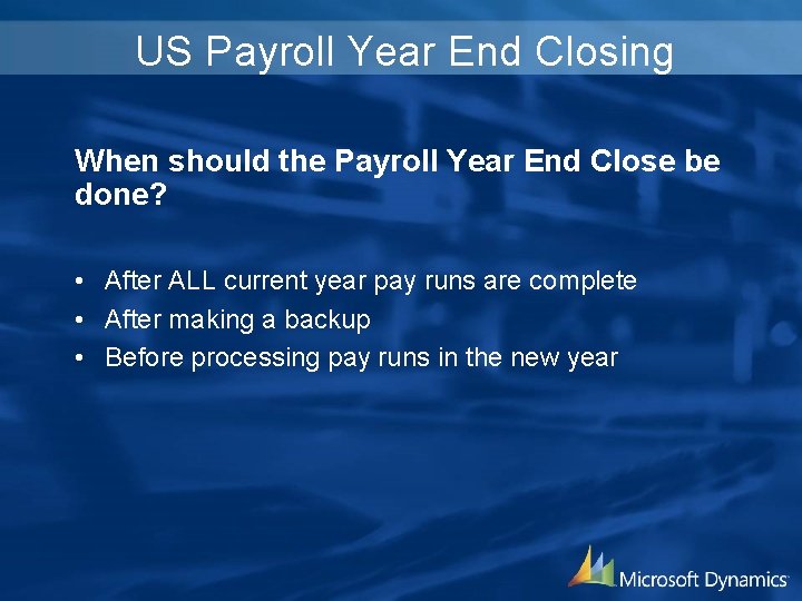 US Payroll Year End Closing When should the Payroll Year End Close be done?