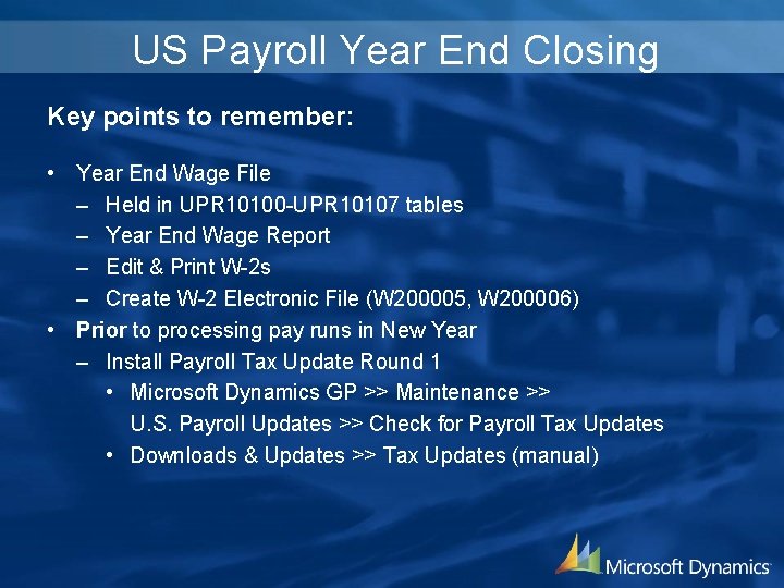 US Payroll Year End Closing Key points to remember: • Year End Wage File