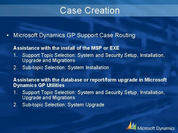 Case Creation • Microsoft Dynamics GP Support Case Routing Assistance with the install of