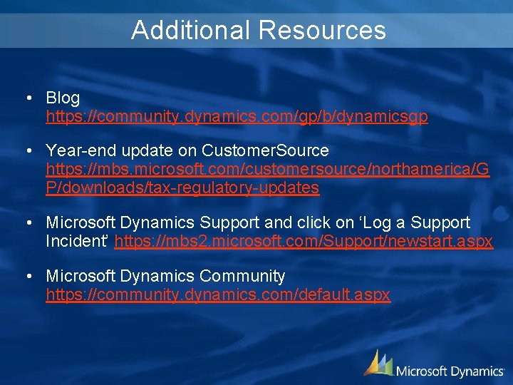 Additional Resources • Blog https: //community. dynamics. com/gp/b/dynamicsgp • Year-end update on Customer. Source