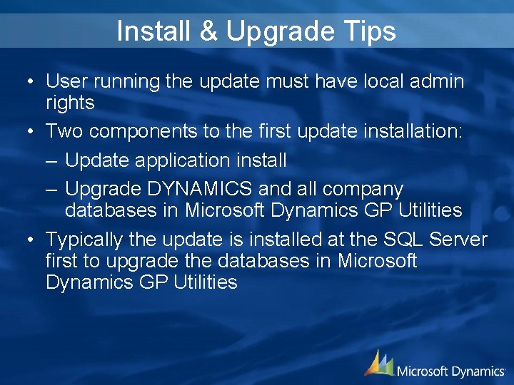 Install & Upgrade Tips • User running the update must have local admin rights
