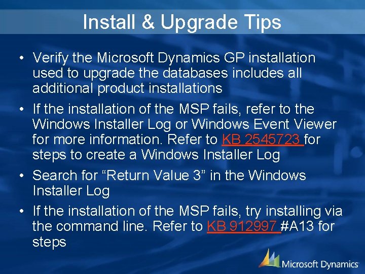 Install & Upgrade Tips • Verify the Microsoft Dynamics GP installation used to upgrade