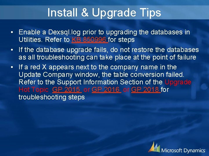 Install & Upgrade Tips • Enable a Dexsql. log prior to upgrading the databases