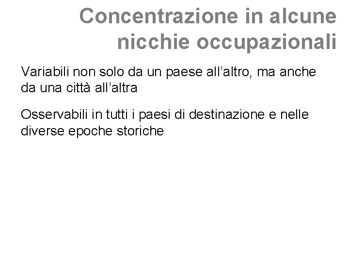 Concentrazione in alcune nicchie occupazionali Variabili non solo da un paese all’altro, ma anche