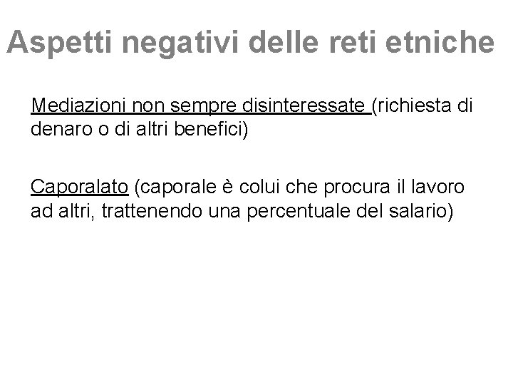 Aspetti negativi delle reti etniche Mediazioni non sempre disinteressate (richiesta di denaro o di