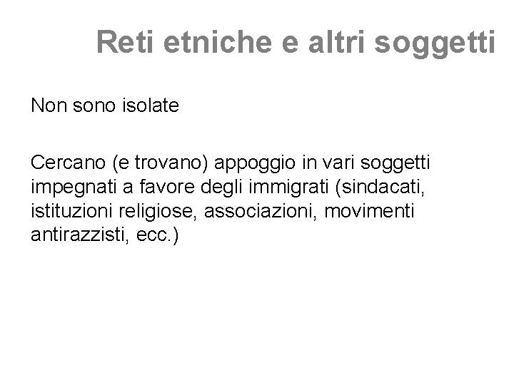 Reti etniche e altri soggetti Non sono isolate Cercano (e trovano) appoggio in vari
