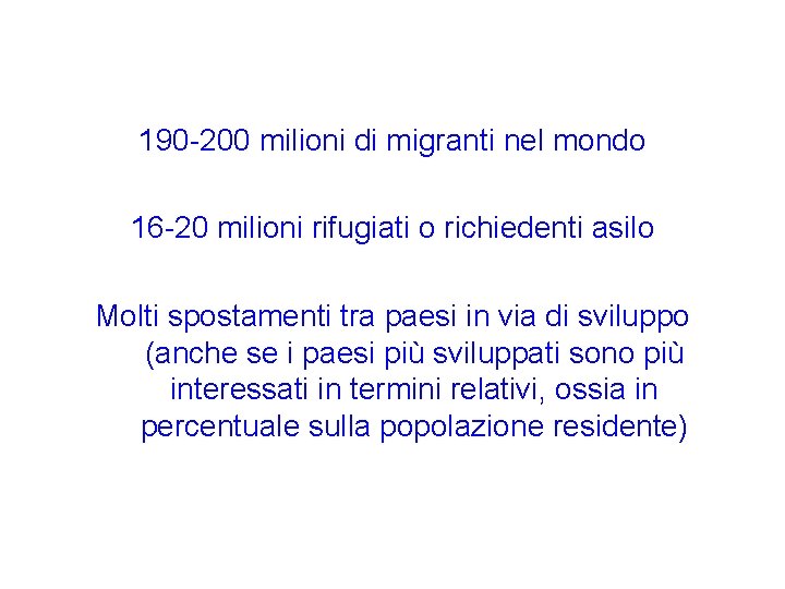 190 -200 milioni di migranti nel mondo 16 -20 milioni rifugiati o richiedenti asilo