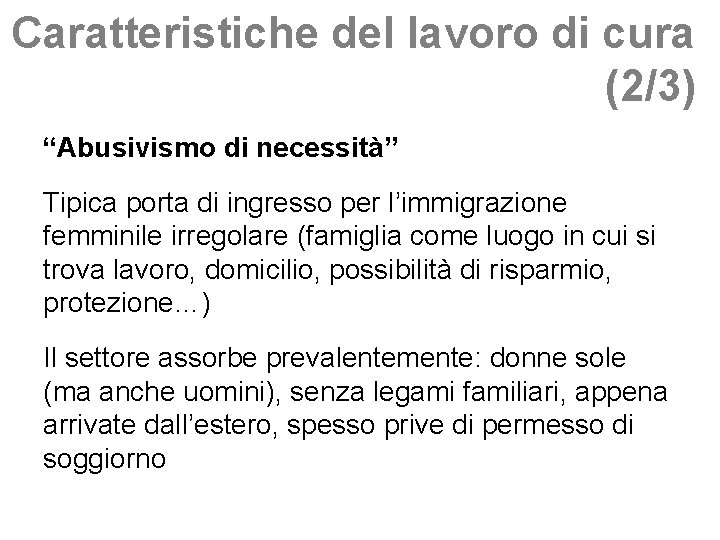 Caratteristiche del lavoro di cura (2/3) “Abusivismo di necessità” Tipica porta di ingresso per