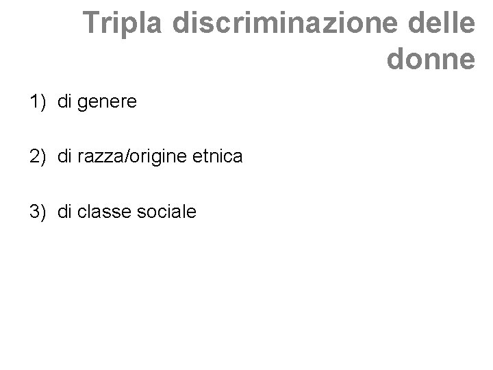 Tripla discriminazione delle donne 1) di genere 2) di razza/origine etnica 3) di classe