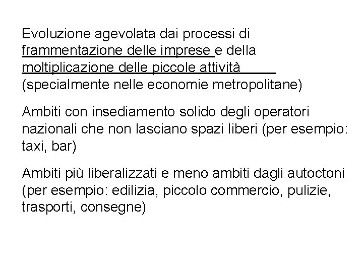 Evoluzione agevolata dai processi di frammentazione delle imprese e della moltiplicazione delle piccole attività