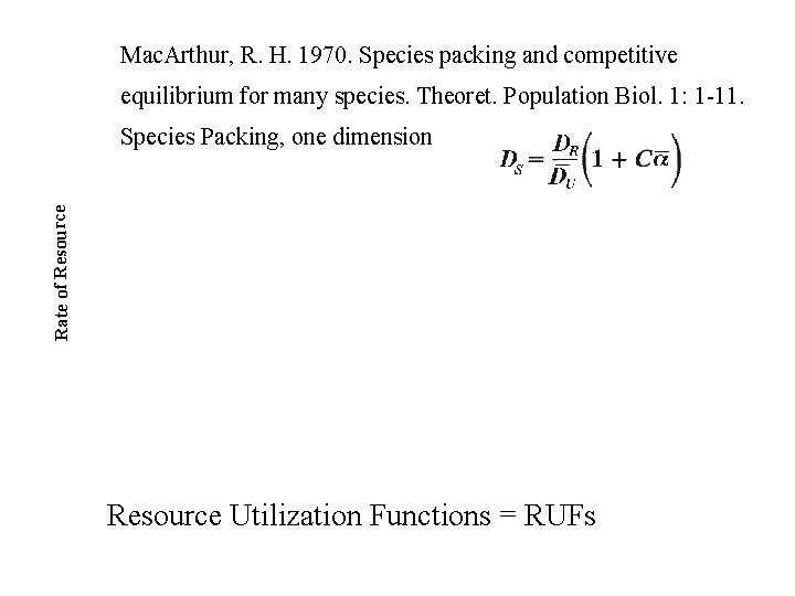 Mac. Arthur, R. H. 1970. Species packing and competitive equilibrium for many species. Theoret.