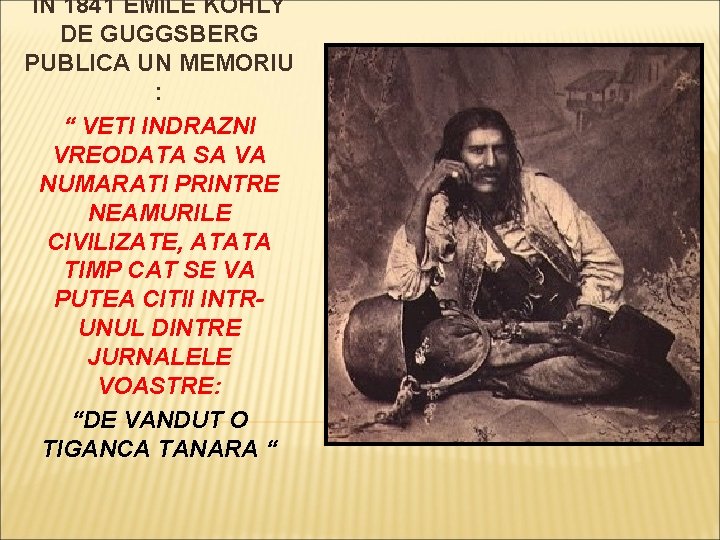 IN 1841 EMILE KOHLY DE GUGGSBERG PUBLICA UN MEMORIU : “ VETI INDRAZNI VREODATA