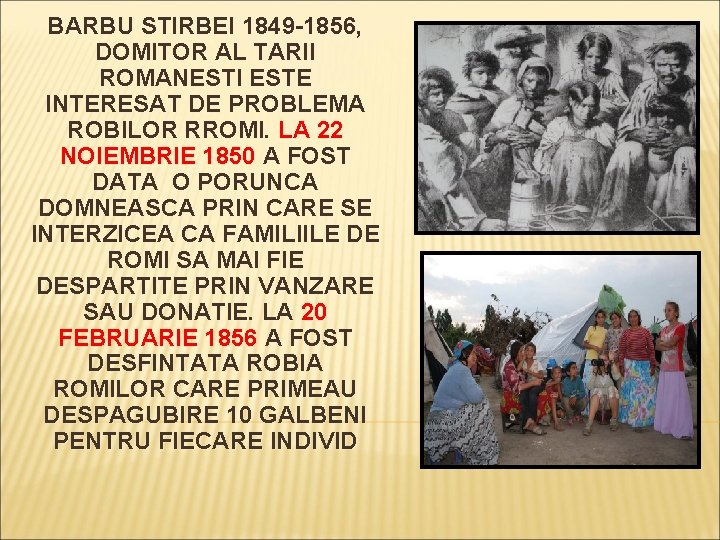 BARBU STIRBEI 1849 -1856, DOMITOR AL TARII ROMANESTI ESTE INTERESAT DE PROBLEMA ROBILOR RROMI.