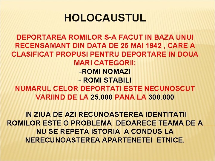 HOLOCAUSTUL DEPORTAREA ROMILOR S-A FACUT IN BAZA UNUI RECENSAMANT DIN DATA DE 25 MAI