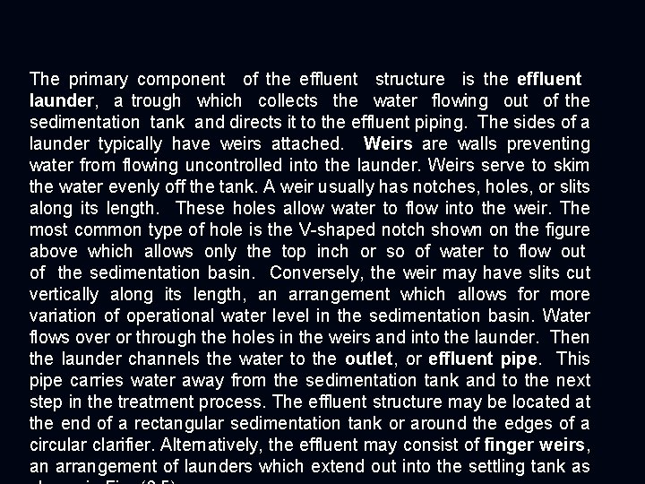 The primary component of the effluent structure is the effluent launder, a trough which