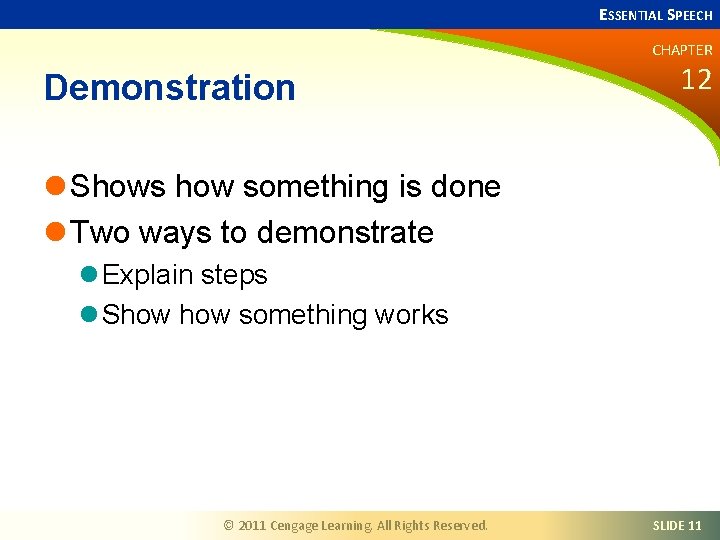 ESSENTIAL SPEECH CHAPTER Demonstration 12 l Shows how something is done l Two ways