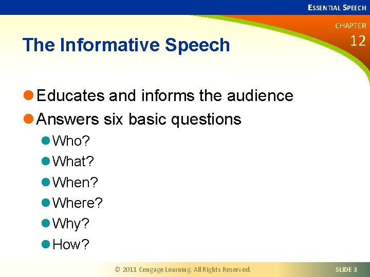 ESSENTIAL SPEECH CHAPTER The Informative Speech 12 l Educates and informs the audience l