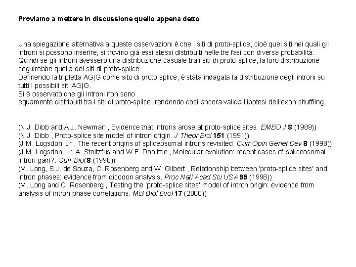 Proviamo a mettere in discussione quello appena detto Una spiegazione alternativa a queste osservazioni