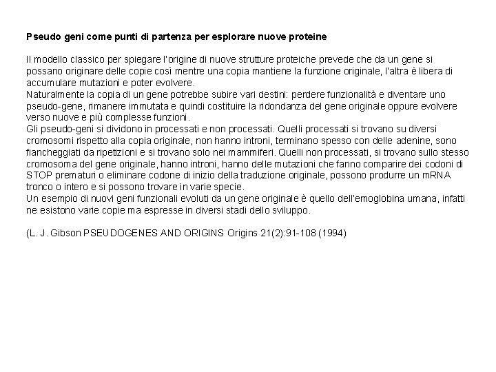 Pseudo geni come punti di partenza per esplorare nuove proteine Il modello classico per