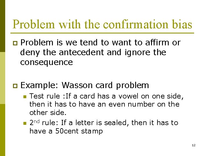 Problem with the confirmation bias p Problem is we tend to want to affirm