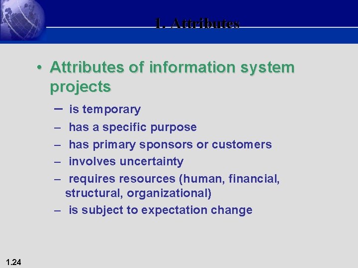 1. Attributes • Attributes of information system projects – – – 1. 24 is