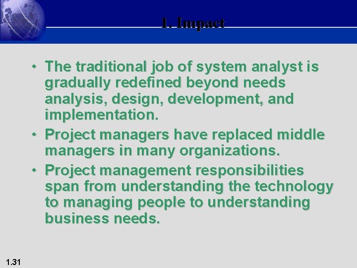 1. Impact • The traditional job of system analyst is gradually redefined beyond needs