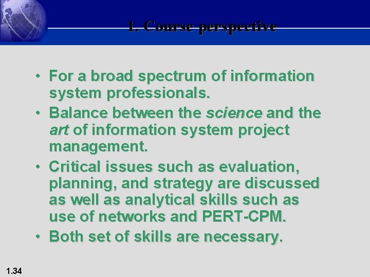 1. Course perspective • For a broad spectrum of information system professionals. • Balance
