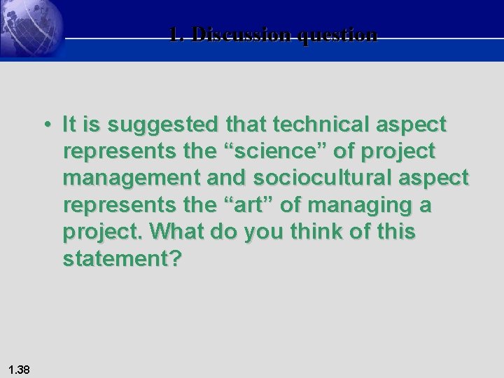 1. Discussion question • It is suggested that technical aspect represents the “science” of