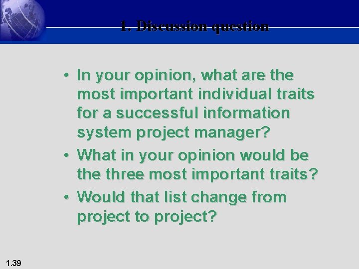 1. Discussion question • In your opinion, what are the most important individual traits