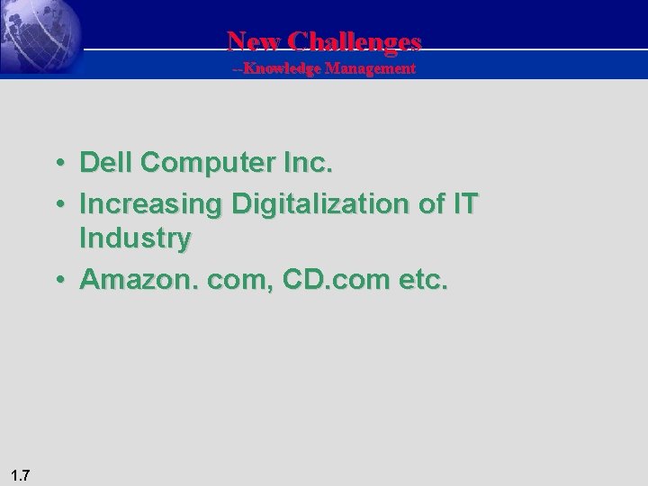 New Challenges --Knowledge Management • Dell Computer Inc. • Increasing Digitalization of IT Industry
