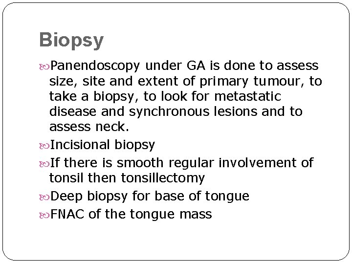 Biopsy Panendoscopy under GA is done to assess size, site and extent of primary Biopsy Panendoscopy under GA is done to assess size, site and extent of primary