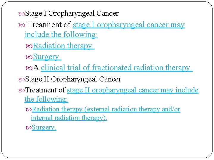 Stage I Oropharyngeal Cancer Treatment of stage I oropharyngeal cancer may include the Stage I Oropharyngeal Cancer Treatment of stage I oropharyngeal cancer may include the