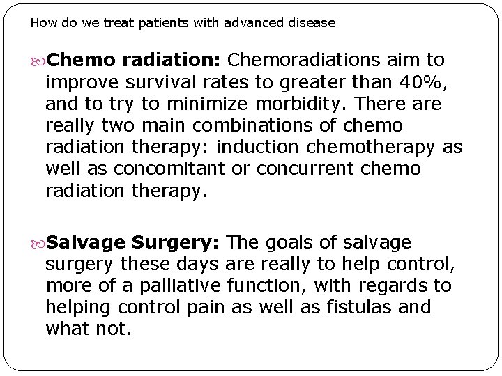 How do we treat patients with advanced disease Chemo radiation: Chemoradiations aim to improve How do we treat patients with advanced disease Chemo radiation: Chemoradiations aim to improve
