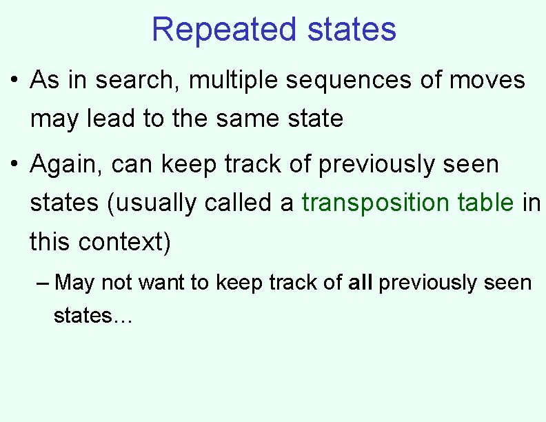 Repeated states • As in search, multiple sequences of moves may lead to the