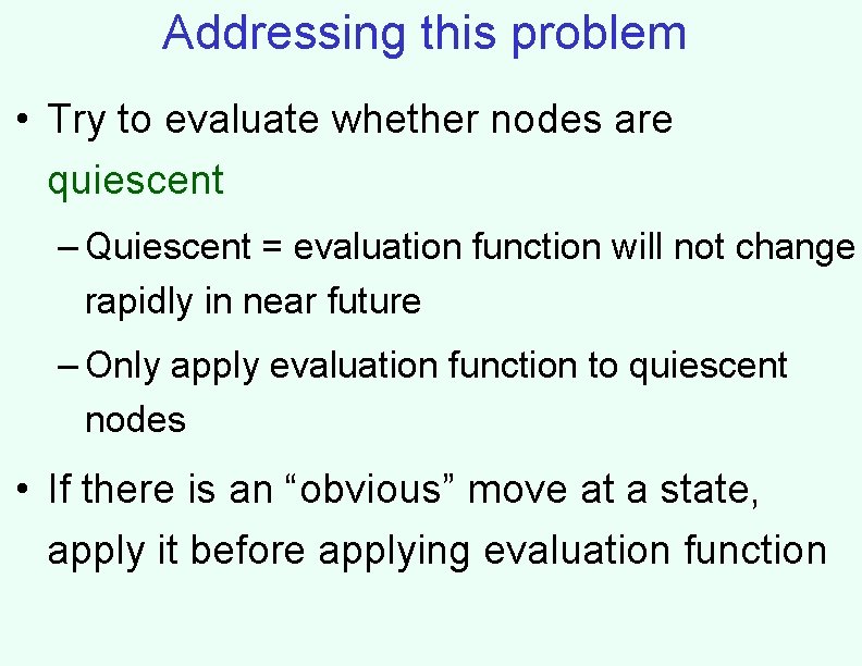 Addressing this problem • Try to evaluate whether nodes are quiescent – Quiescent =