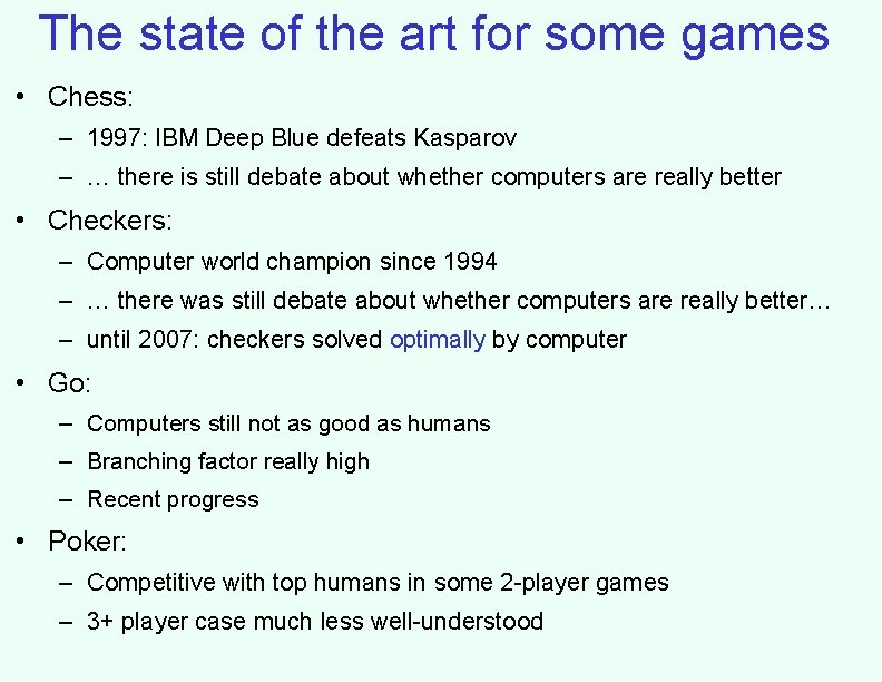 The state of the art for some games • Chess: – 1997: IBM Deep