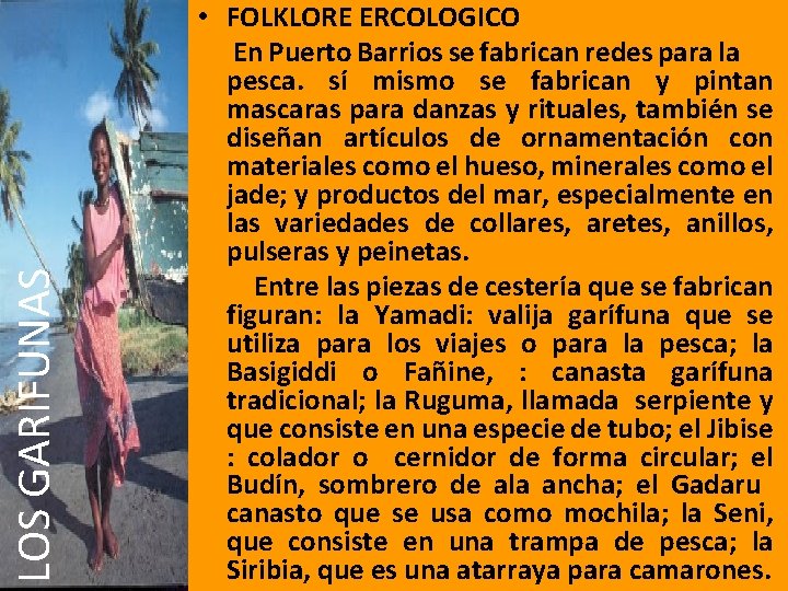 LOS GARIFUNAS • FOLKLORE ERCOLOGICO En Puerto Barrios se fabrican redes para la pesca.